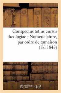 Conspectus Totius Cursus Theologiae Nomenclature, Par Ordre de Tomaison