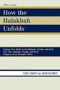 How the Halakhah Unfolds: Hullin in the Mishnah, Tosefta, and Bavli, Part Two