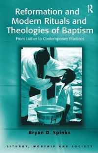 Reformation and Modern Rituals and Theologies of Baptism