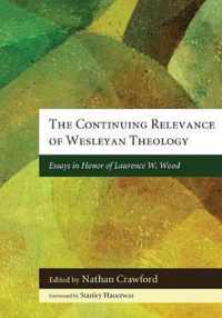 The Continuing Relevance of Wesleyan Theology