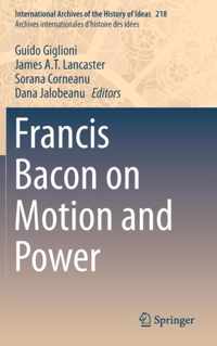 Francis Bacon on Motion and Power