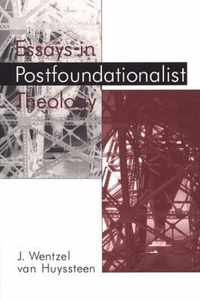 Essays in Postfoundationalist Theology