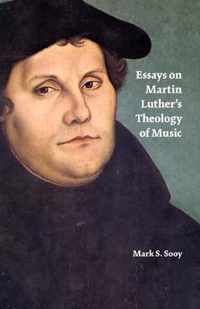 Essays on Martin Luther's Theology of Music