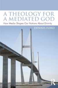 Theology For A Mediated God