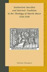 Eucharistic Sacrifice and Patristic Tradition in the Theology of Martin Bucer, 1534-1546