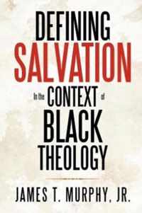 Defining Salvation in the Context of Black Theology