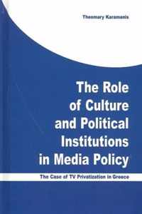 The Role of Culture and Political Institutions in Media Policy