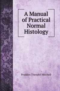 A Manual of Practical Normal Histology