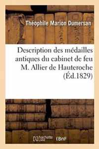 Description Des Medailles Antiques Du Cabinet de Feu M. Allier de Hauteroche