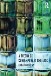 A Theory of Contemporary Rhetoric