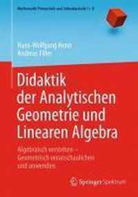 Didaktik Der Analytischen Geometrie Und Linearen Algebra