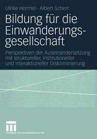 Bildung Fr Die Einwanderungsgesellschaft: Perspektiven Der Auseinandersetzung Mit Struktureller, Institutioneller Und Interaktioneller Diskriminierun