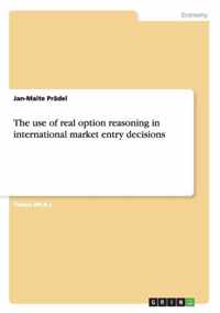 The use of real option reasoning in international market entry decisions