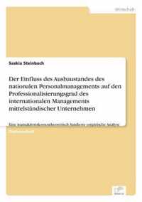 Der Einfluss des Ausbaustandes des nationalen Personalmanagements auf den Professionalisierungsgrad des internationalen Managements mittelstandischer Unternehmen