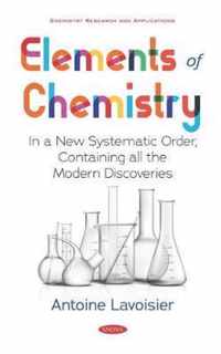 Elements of Chemistry In a New Systematic Order, Containing all the Modern Discoveries