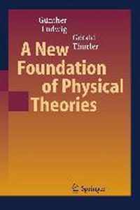 A New Foundation of Physical Theories