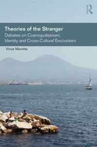 Theories of the Stranger: Debates on Cosmopolitanism, Identity and Cross-Cultural Encounters