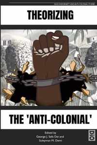 Theorizing the 'Anti-Colonial'