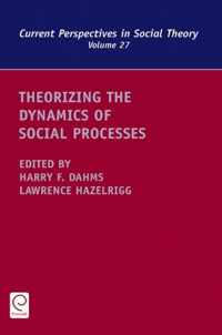 Theorizing The Dynamics Of Social Processes