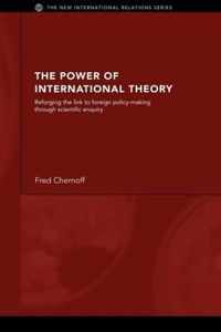 The Power of International Theory: Reforging the Link to Foreign Policy-Making Through Scientific Enquiry