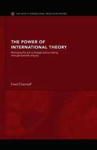 The Power of International Theory: Reforging the Link to Foreign Policy-Making Through Scientific Enquiry