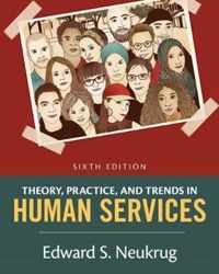 Theory, Practice, and Trends in Human Services