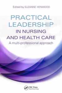 Practical Leadership in Nursing and Health Care