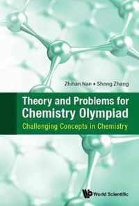 Theory And Problems For Chemistry Olympiad: Challenging Concepts In Chemistry