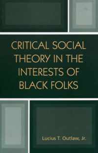 Critical Social Theory in the Interests of Black Folks