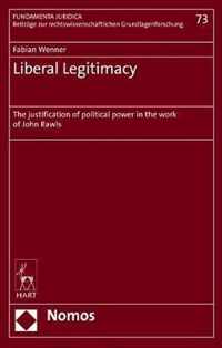 Liberal Legitimacy The Justification of Political Power in the Work of John Rawls Fundamenta Juridica