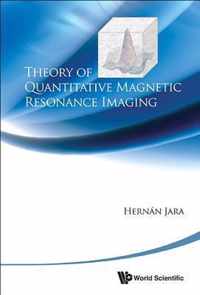 Theory Of Quantitative Magnetic Resonance Imaging