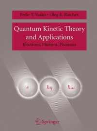 Quantum Kinetic Theory and Applications: Electrons, Photons, Phonons