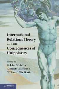 International Relations Theory And The Consequences Of Unipo