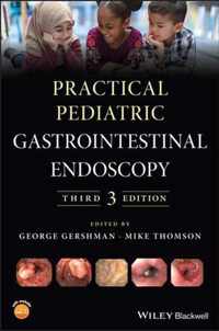 Practical Pediatric Gastrointestinal Endoscopy, 3r d Edition