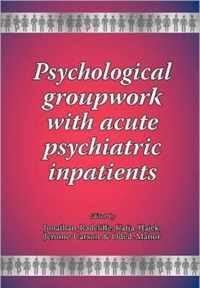 Psychological Groupwork with Acute Psychiatric Inpatients