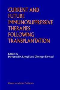 Current and Future Immunosuppressive Therapies Following Transplantation