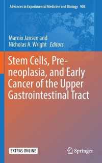 Stem Cells, Pre-neoplasia, and Early Cancer of the Upper Gastrointestinal Tract