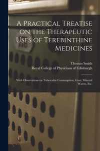 A Practical Treatise on the Therapeutic Uses of Terebinthine Medicines