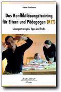 Das Konfliktlösungstraining für Eltern und Pädagogen (KLT)