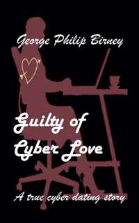 Guilty of Cyber Love