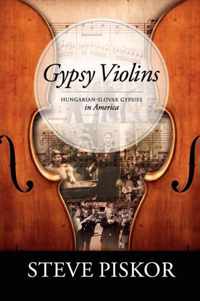 Gypsy Violins Hungarian-Slovak Gypsies in America