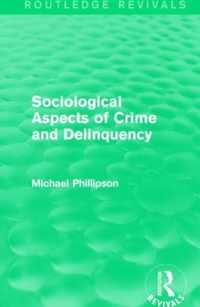 Sociological Aspects of Crime and Delinquency