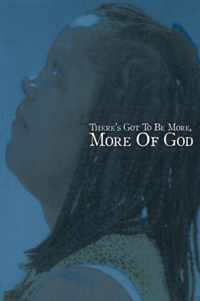 There's Got To Be More, More Of God