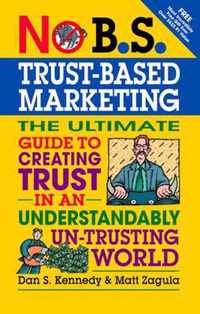 No B.S.Trust-Based Marketing