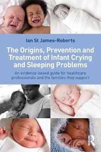 Origins, Prevention And Treatment Of Infant Crying And Sleep