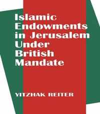 Islamic Endowments in Jerusalem Under British Mandate