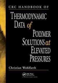 CRC Handbook of Thermodynamic Data of Polymer Solutions at Elevated Pressures