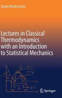 Lectures in Classical Thermodynamics with an Introduction to Statistical Mechanics