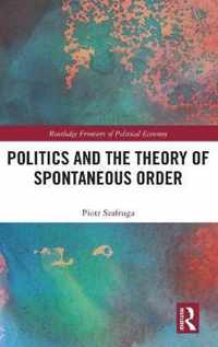 Politics and the Theory of Spontaneous Order