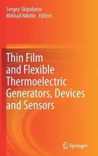 Thin Film and Flexible Thermoelectric Generators, Devices and Sensors